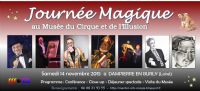 Journée Magique au Musée du Cirque et de L'Illusion. Le samedi 14 novembre 2015 à DAMPIERRE EN BURLY. Loiret. 